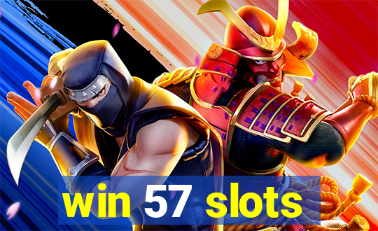 win 57 slots